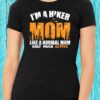 I'm A Hiker Mom Like A Normal Mom Only Much Active T-shirt