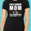 I'm A Hiker Mom Like A Normal Mom Only Much Active T-shirt