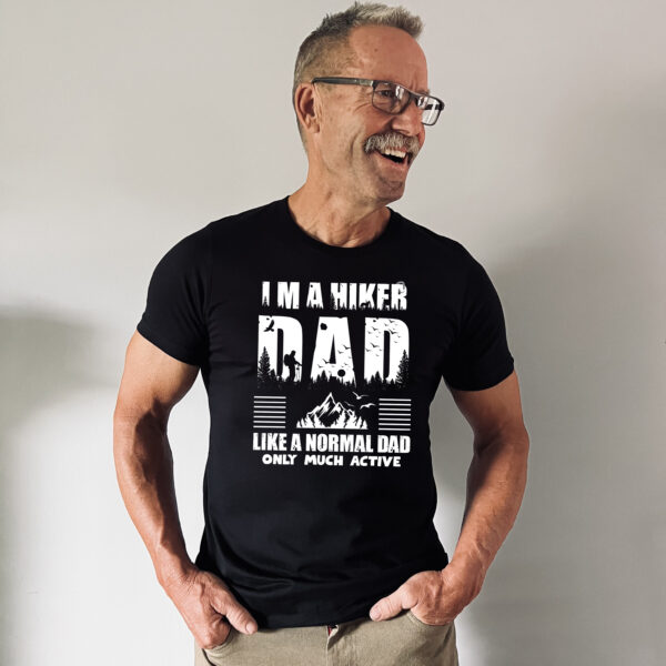 I’m A Hiker Dad Like A Normal Dad Only Much Active | Hiking